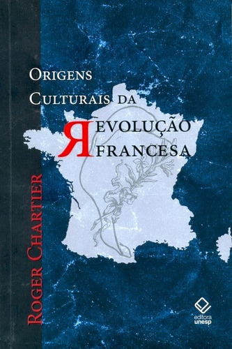 Origens culturais da Revolução Francesa, de Chartier, Roger. Fundação Editora da Unesp, capa mole em português, 2009