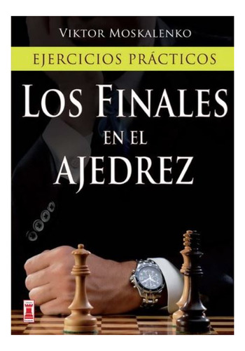 Los Finales En El Ajedrez . Ejercicios Practicos