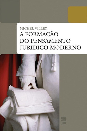 A Formação do Pensamento Jurídico Moderno, de Villey, Michel. Editora Wmf Martins Fontes Ltda, capa mole em português, 2019