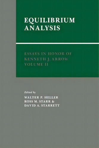 Essays In Honor Of Kenneth J. Arrow: Equilibrium Analysis Volume 2, De Walter P. Heller. Editorial Cambridge University Press, Tapa Blanda En Inglés