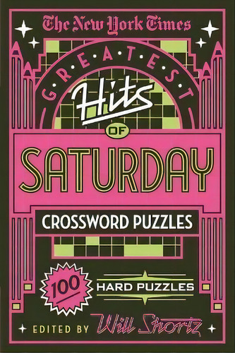 The New York Times Greatest Hits Of Saturday Crossword Puzzles : 100 Hard Puzzles, De The New York Times. Editorial St Martin's Press, Tapa Blanda En Inglés