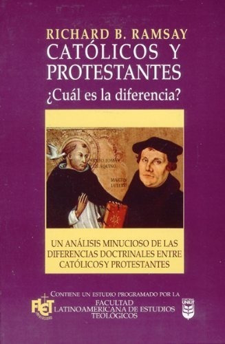 Catolicos Y Protestantes/cual Es La Diferencia