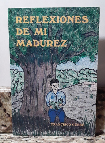 Libro Reflexiones De Mi Madurez - Francisco Guere *