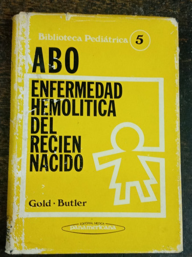 Abo Enfermedad Hemolitica Del Recien Nacido * Gold Y Butler