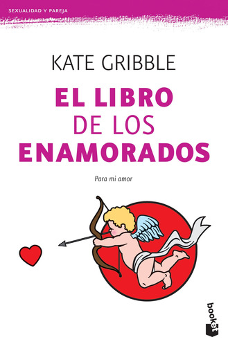 El libro de los enamorados: Para mi amor, de Gribble, Kate. Serie Booket Martínez Roca Editorial Booket México, tapa blanda en español, 2016