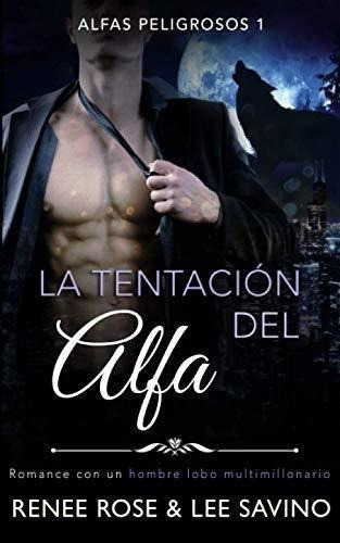 La Tentacion Del Alfa (alfas Peligrosos) - Rose,..., de Rose, Renee. Editorial Independently Published en español