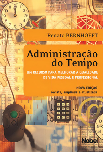 Administração do tempo, de Bernhoeft, Renato. Editorial Editora Nobel em português, 2011