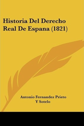 Libro Historia Del Derecho Real De Espana (1821) - Antoni...