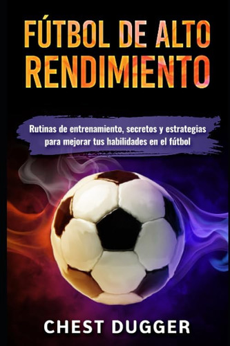 Libro: Fútbol De Alto Rendimiento: Rutinas De Entrenamiento,
