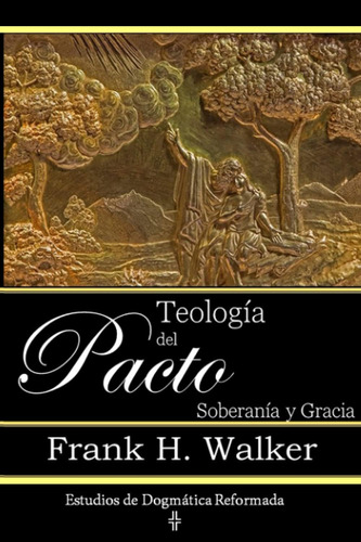 Libro: Teología Del Pacto: Soberanía Y Gracia (spanish Editi