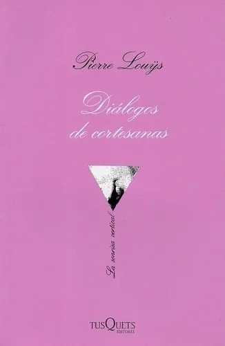 Dialogos De Cortesanas - Pierre Louys 