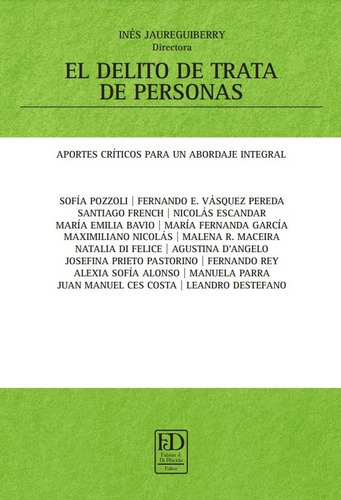 El Delito De Trata De Personas: Aportes Críticos Para Un Abordaje Integral, De Inés Jaureguiberry (a). Editorial Fabián J. Di Plácido Editor, Tapa Blanda, Edición Primera En Español, 2022