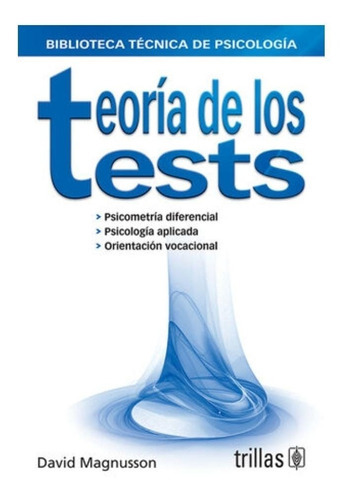 Teoría De Los Tests Psicometría Diferencial. Psicología Aplicada. Orientación Vocacional, De Magnusson, David., Vol. 2. Editorial Trillas, Tapa Blanda, Edición 2a En Español, 1990