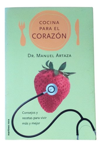 Libro Cocina Para El Corazón. Dr Manuel Artaza