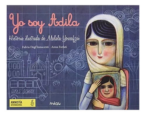 Yo Soy Adila . Historia Ilustrada De Malala Yousafzai - #c