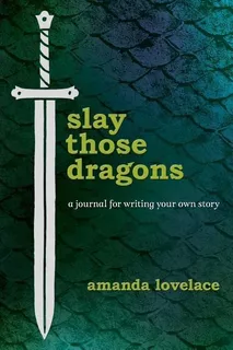 Slay Those Dragons: A Journal For Writing Your Own Story, De Lovelace, Amanda. Editorial Andrews Mcmeel Publishing, Tapa Dura En Inglés