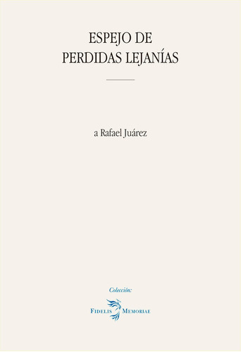 ESPEJO DE PERDIDAS LEJANIAS, de JUAREZ, RAFAEL. Editorial ENTORNO GRAFICO, tapa blanda en español
