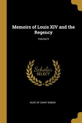 Libro Memoirs Of Louis Xiv And The Regency; Volume Ii - S...
