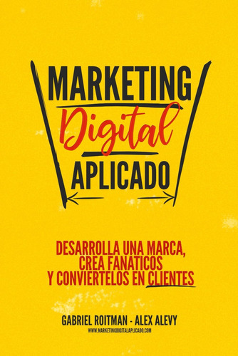 Libro: Marketing Aplicado: Desarrolla Una Marca, Crea Fanáti