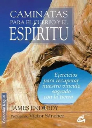 Libro Caminatas Para El Cuerpo Y El Espiritu James Endredy