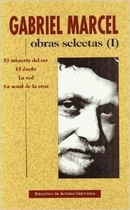 Obras Selectas De Gabriel Marcel. I: El Misterio Del Ser....