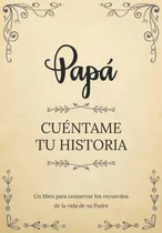 Comprar Libro: Papá Cuéntame Tu Historia | Un Libro Para Conservar Y