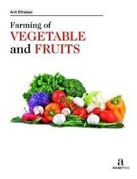 Farming Of Vegetable And Fruits - Arit Efretuei (hardback)