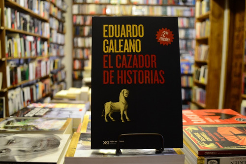 El Cazador De Historias. Eduardo Galeano.