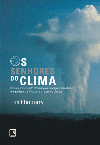 Os senhores do clima, de Flannery, Tim. Editora Record Ltda., capa mole em português, 2007