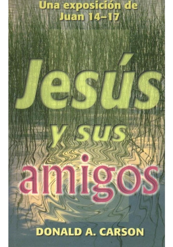 Jesus Y Sus Amigos - Donald Carson 