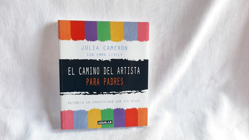 Imagen 1 de 5 de El Camino Del Artista Para Padres Julia Cameron Aguilar