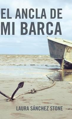 El Ancla De Mi Barca - Laura Sanchez Stone (hardback)