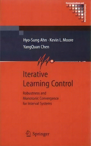 Iterative Learning Control : Robustness And Monotonic Convergence For Interval Systems, De Hyo-sung Ahn. Editorial Springer London Ltd, Tapa Blanda En Inglés, 2010