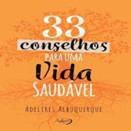 33 Conselhos Para Uma Vida Saudável, De Albuquerque, Adelires., Vol. 1. Editorial Agape Editora, Capa Mole, Edição 1ª Edição - 2018 Em Português