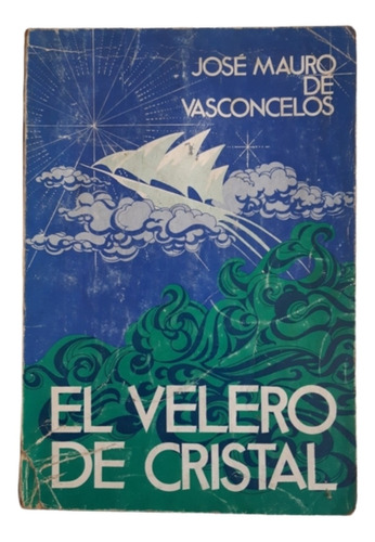 El Velero De Cristal / José M De Vasconcelos /ed El Ateneo