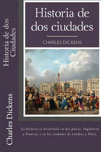 Historia De Dos Ciudades (spanish) Edition, De Dickens, Charles. Editorial Createspace, Tapa Blanda En Español
