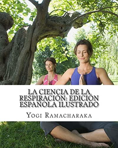 La Ciencia De La Respiracion: Edicion Española Ilustrado