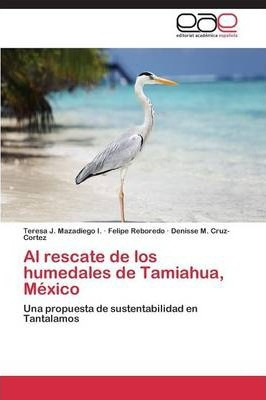 Libro Al Rescate De Los Humedales De Tamiahua, Mexico - C...