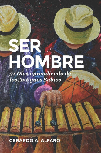 Libro: Ser Hombre: 31 Días Aprendiendo De Los Sabios (spanis