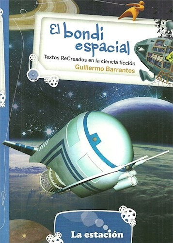 El Bondi Espacial - Barrantes, Guillermo - Estación Mandioca