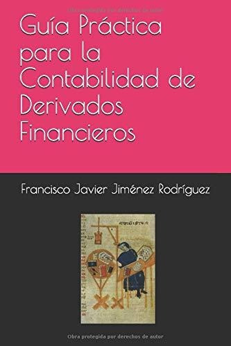 Guía Práctica Para La Contabilidad De Derivados Financieros