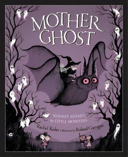 Mother Ghost : Nursery Rhymes For Little Monsters, De Rachel Kolar. Editorial Sleeping Bear Press, Tapa Dura En Inglés