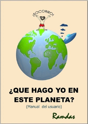 ¿qué Hago Yo En Este Planeta? (manual Del Usuario)