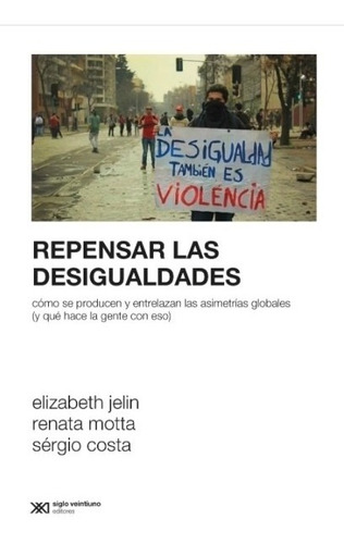 Repensar Las Desigualdades - Como Se Producen Y Entrelazan L