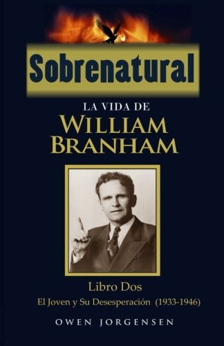 Libro : Sobrenatural La Vida De William Branham Libro Dos E