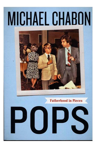 Libro Pops: Fatherhood In Pieces