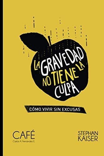 Libro:  La Gravedad No Tiene La Culpa (spanish Edition)