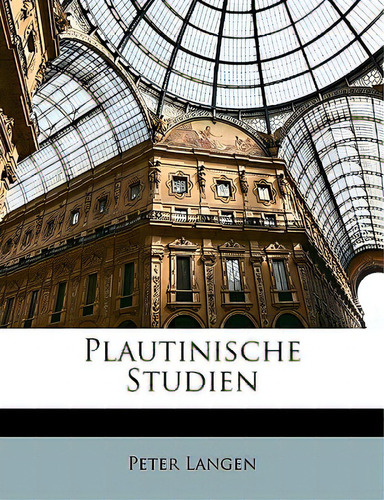 Plautinische Studien, De Langen, Peter., Vol. 1. Editorial Nabu Pr, Tapa Blanda En Inglés