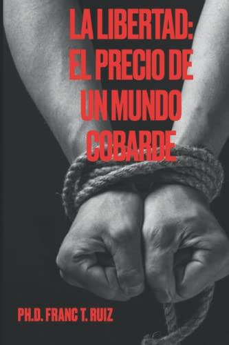 La Libertad: El Precio De Un Mundo Cobarde