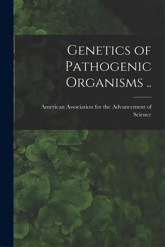 Genetics Of Pathogenic Organisms .., De American Association For The Advancem. Editorial Hassell Street Pr, Tapa Blanda En Inglés